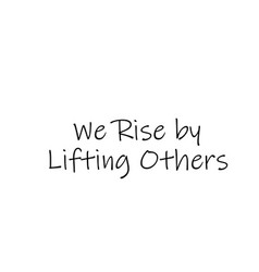 We Rise Lifting Others