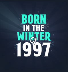 Born In The Winter Of 1997 Birthday Celebration