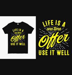 Life Is A One Time Offer Use It Well Quote T-shirt