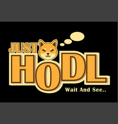 Shiba Inu Crypto Currency Hodl Tagline