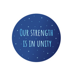 Phrase Our Strength Is In Unity Blue Circle