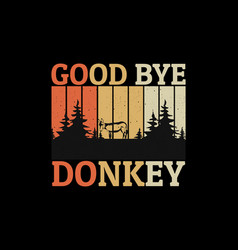 Goodbye Donkey Silhouette Retro Design