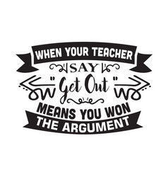 Teacher Quote And Saying When Your Say