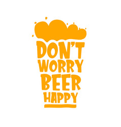 Don T Worry Beer Happy Concept Label