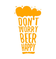 Don T Worry Beer Happy Concept Label