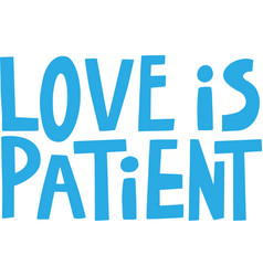 Handwritten Lettering Love Is Patient