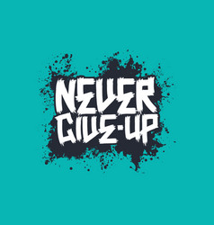 Never Give Up Motivational Quote