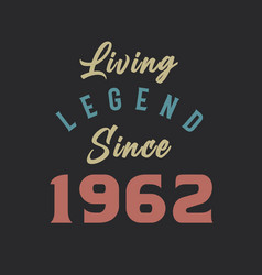 Living Legend Since 1962 Born In 1962 Vintage