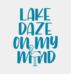 Lake Daze On My Mind Tropical Quote Flamingo