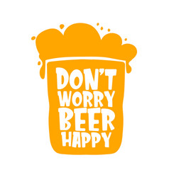 Don T Worry Beer Happy Concept Label