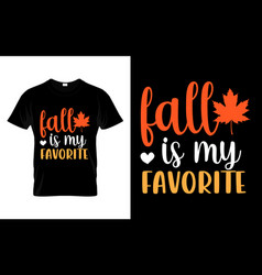 Fall Is My Favorite Happy Thanksgiving T Shirt