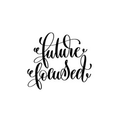 Future Focused - Hand Lettering Inscription