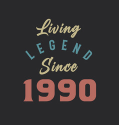 Living Legend Since 1990 Born In 1990 Vintage