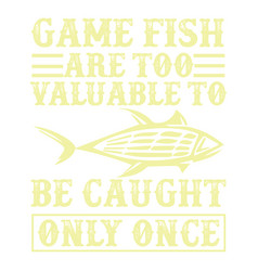 Game Fish Are Too Valuable To Be Caught Only