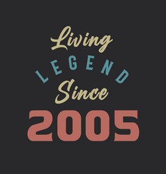 Living Legend Since 2005 Born In 2005 Vintage