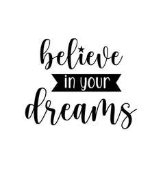 Believe In Your Dreams Lettering