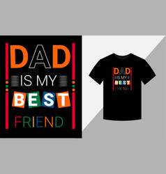 Dad Is My Best Friend T Shirt Design