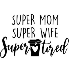 Super Mom Wife Tired On White