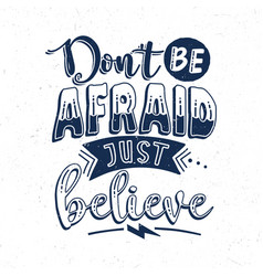 Dont Be Afraid Just Believe Hand Lettering