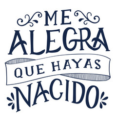 Me Alegra Que Hayas Nacido Lettering