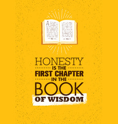 Honesty Is The First Chapter In The Book Of Wisdom