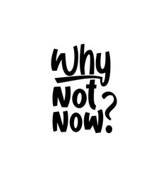 Why Not Now Hand Drawn Typography Poster Design