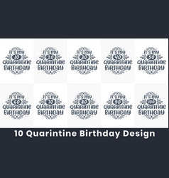 Quarantine Birthday Design Bundle 10 Birthday