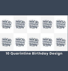 Quarantine Birthday Design Bundle 10 Birthday