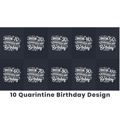 Quarantine Birthday Design Bundle 10 Birthday