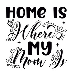 Home Is Where My Mom