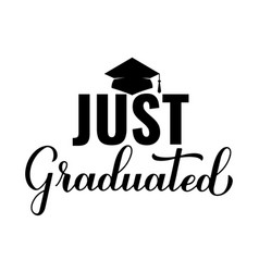 Just Graduated Calligraphy Lettering