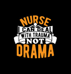 Nurse I Can Deal With Trauma Not Drama Tees