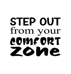 Step Out From Your Comfort Zone Letter Quote