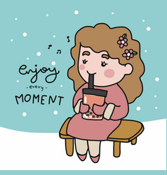 Enjoy Every Moment Woman Drink Bubble Tea