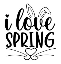 I Love Spring Svg Silhouette Funny