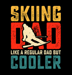 Skiing Dad Funny Fathers Day T-shirt Design