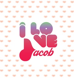 I Love Jacob Greeting Card With Heart Shaped