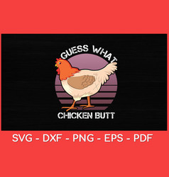 Guess What Chicken Butt Lover Funny