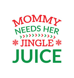 Mommy Needs Her Jingle Juice