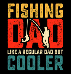 Fishing Dad Funny Fathers Day T-shirt Design