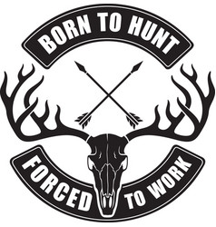 Born To Hunt Forced To Work