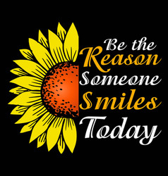 Be The Reason Someone Smile Today T-shirt Design