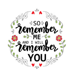 So Remember Me I Will Remember You Quote