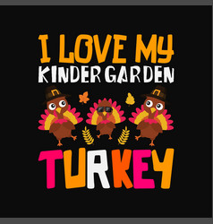 I Love My Kindergarden Turkey Svg Png Cricut Craft