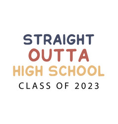 Straight Outta High School Class Of 2023 Grad