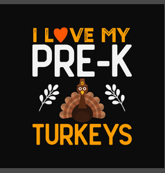 I Love My Pre-k Turkey Svg Cricut Craft Cutting