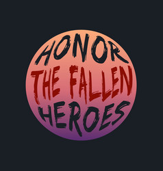 Honor The Fallen Heroes Lettering Typography