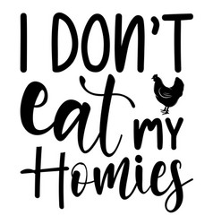 I Dont Eat My Homies Shirt Print Template