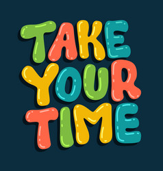 Take Your Time - Creative Inspiration Lettering