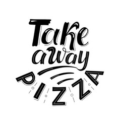 Take Away Pizza Lettering Quote For Away Box